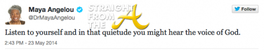 Maya Angelou Last Tweet 052314 StraightFromTheA