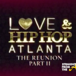 Love & Hip Hop Atlanta Season 3 Reunion (Part 2) – ‘The Intervention’ [RECAP + FULL VIDEO]